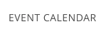EVENT CALENDAR