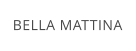 BELLA MATTINA